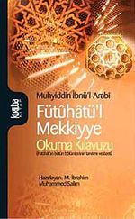 Fütuhatü'l Mekkiyye & Okuma Kılavuzu (Fütuhat'ın Bütün Bölümlerinin Tanıtımı ve Özeti)