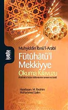Fütuhatü'l Mekkiyye & Okuma Kılavuzu (Fütuhat'ın Bütün Bölümlerinin Tanıtımı ve Özeti)