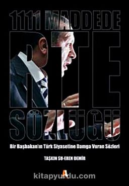 1111 Maddede RTE Sözlüğü & Bir Başbakan'ın Türk Siyasetine Damga Vuran Sözleri