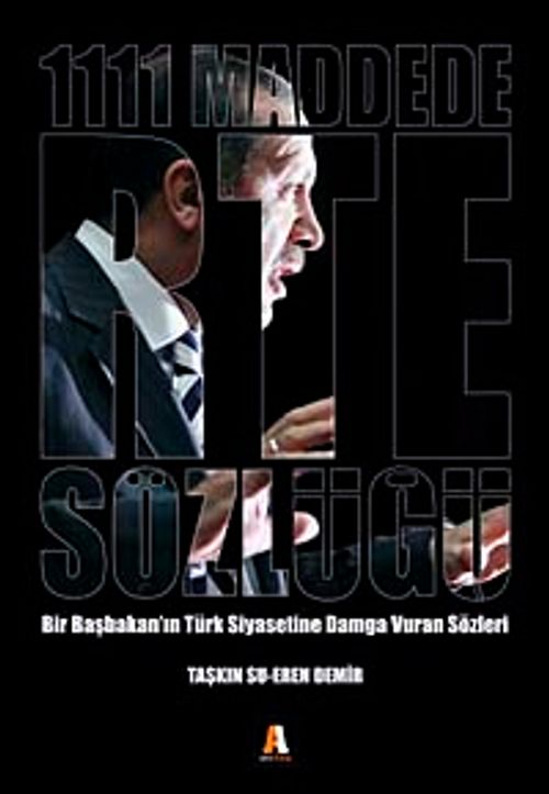 1111 Maddede RTE Sözlüğü & Bir Başbakan'ın Türk Siyasetine Damga Vuran Sözleri