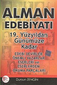 Alman Edebiyatı 19. Yüzyıldan Günümüze Kadar & Edebi Devirler-Önemli Yazarlar-Eserleri ve Eserlerden Okuma Parçaları