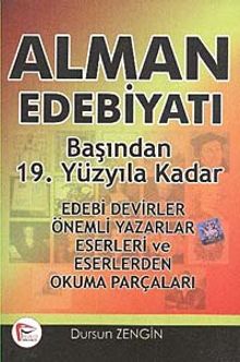 Alman Edebiyatı Başından 19. Yüzyıla Kadar & Edebi Devirler-Önemli Yazarlar-Eserleri ve Eserlerden Okuma Parçaları