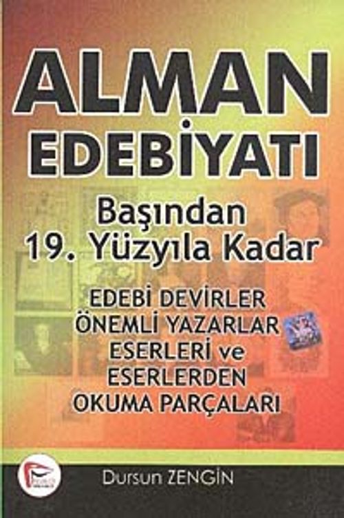 Alman Edebiyatı Başından 19. Yüzyıla Kadar & Edebi Devirler-Önemli Yazarlar-Eserleri ve Eserlerden Okuma Parçaları