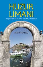 Huzur Limanı & Geçmişten Günümüze Anılarla Tirebolu