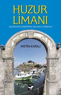 Huzur Limanı & Geçmişten Günümüze Anılarla Tirebolu