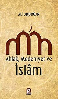 Ahlak - Medeniyet ve İslam