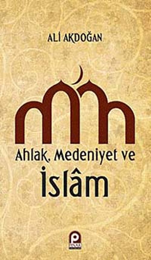 Ahlak - Medeniyet ve İslam