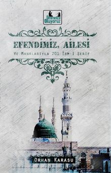 Efendimiz, Ailesi ve Manalarıyla 201 İsm-i Şerif