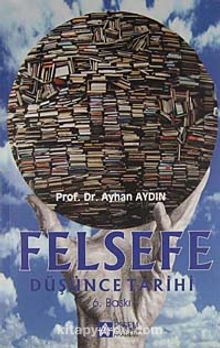 Felsefe Düşünce Tarihi - Prof. Dr. Ayhan Aydın