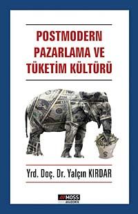 Postmodern Pazarlama ve Tüketim Kültürü