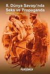 II. D&uuml;nya Savaşı'nda Seks ve Propaganda