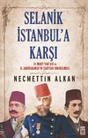 Selanik İstanbul'a Karşı & 31 Mart Vakası ve II. Abd&uuml;lhamit'in Tahttan İndirilmesi