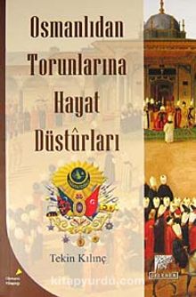 Osmanlıdan Torunlarına Hayat Düsturları