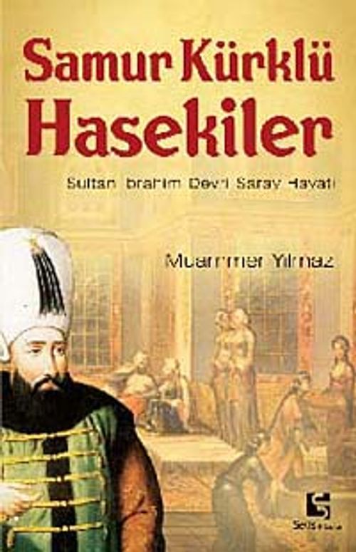 Samur Kürklü Hasekiler & Sultan İbrahim Devri Saray Hayatı
