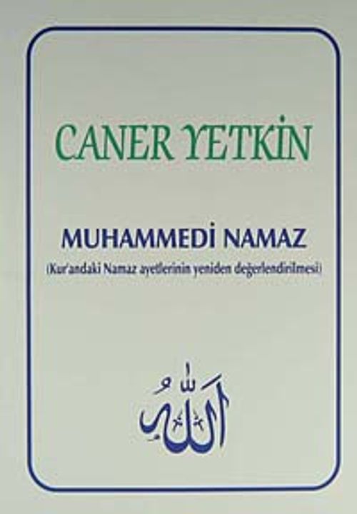 Muhammedi Namaz & Kur'andaki Namaz Ayetlerinin Yeniden Değerlendirilmesi