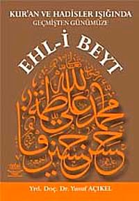 Ehl-i Beyt & Kur'an ve Hadisler Işığında Geçmişten Günümüze