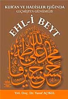 Ehl-i Beyt & Kur'an ve Hadisler Işığında Geçmişten Günümüze