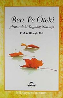 Ben ve Öteki Arasındaki Diyalog Mantığı - Prof. A. Hüseyin Akil