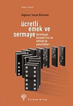 Ücretli Emek ve Sermaye & Derinleşen Küresel Kriz ve Türkiye'ye Yansımaları