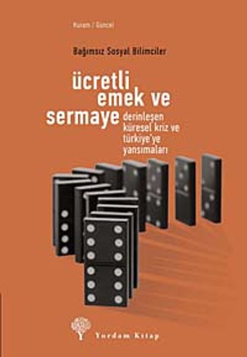 Ücretli Emek ve Sermaye & Derinleşen Küresel Kriz ve Türkiye'ye Yansımaları