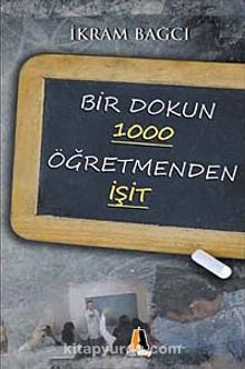 Bir Dokun 1000 Öğretmenden İşit - İkram Bağcı