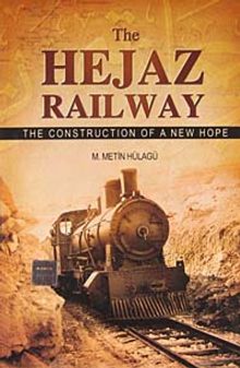 The Hejaz Railway & The Construction Of A New Hope