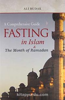 A Comprehensive Guide Fasting in İslam & The Month of Ramadan