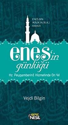 Enes'in Günlüğü & Enes bin Malik'in (r.a.v.) Hayatı