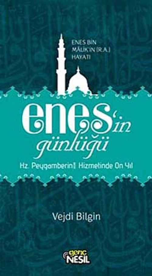 Enes'in Günlüğü & Enes bin Malik'in (r.a.v.) Hayatı