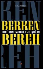 Dile Min Palgeh e Ji İşqe re / Berken Bereh Hemu Berhem