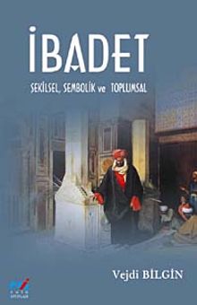 İbadet & Şekilsel Sembolik ve Toplumsal