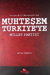Yeniden Milli Mücadele'den Muhteşem Türkiye'ye Millet Partisi