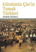 Günümüz Çin'in Tutsak Türkleri