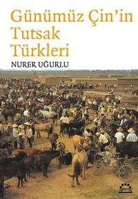 Günümüz Çin’in Tutsak Türkleri