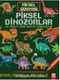 Piksel Dünyası - Piksel Dinozorlar ve Tarih Öncesi Yaratıklar