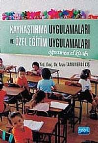 Kaynaştırma Uygulamaları ve Özel Eğitim Uygulamaları & Öğretmen El Kitabı