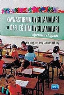 Kaynaştırma Uygulamaları ve Özel Eğitim Uygulamaları & Öğretmen El Kitabı