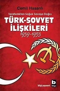 Türk-Sovyet İlişkileri (1939-1953) & Tarafsızlıktan Soğuk Savaşa Doğru