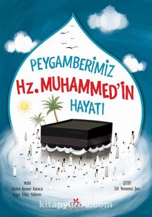 Peygamberimiz Hz. Muhammed’in Hayatı