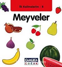 Meyveler / İlk Kelimelerim -8 - Bilinmeyen Yazar
