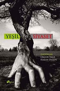 Yeşil ve Siyaset & Siyasal Ekoloji Üzerine Yazılar