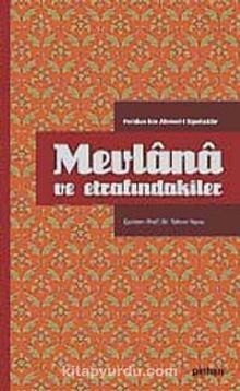 Mevlana ve Etrafındakiler (Ciltli) - Sipehsalar