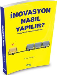 İnovasyon Nasıl Yapılır? & Yenilikçi  Fikir ve Ürün Arayanlara Pratik Modeller
