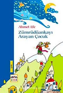 Zümrüdü Ankayı Arayan Çocuk - Ahmet Efe