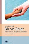 Biz ve Onlar & Hayvanlarla Bağımızı Anlamak