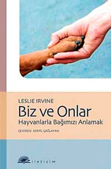 Biz ve Onlar & Hayvanlarla Bağımızı Anlamak