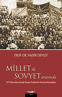 Millet ile Sovyet Arasında & 1917 Ekim Devriminde Rusya Türklerinin Varoluş Mücadelesi