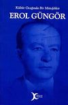 Erol G&uuml;ng&ouml;r & K&uuml;lt&uuml;r Ocağında Bir M&uuml;tefekkir