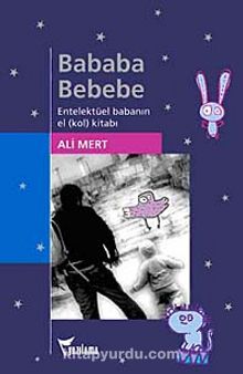 Bababa Bebebe & Entelektüel Babanın El (kol) Kitabı