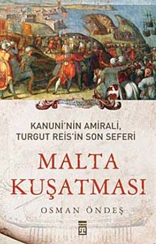 Malta Kuşatması & Kanuni'nin Amirali, Turgut Reis'in Son Seferi